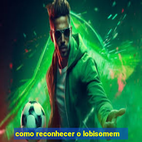 como reconhecer o lobisomem